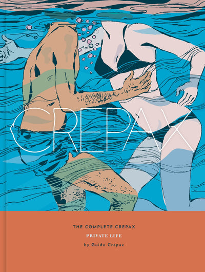 The Complete Crepax: Private Life: Volume 4