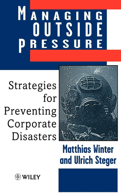 Managing Outside Pressure: Strategies for Preventing Corporate Disasters