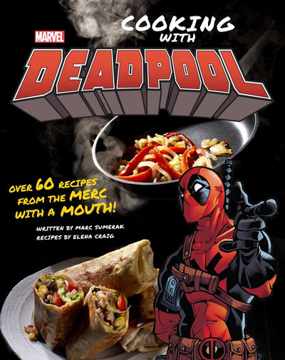 Marvel Comics: Cooking with Deadpool by Marc Sumerak