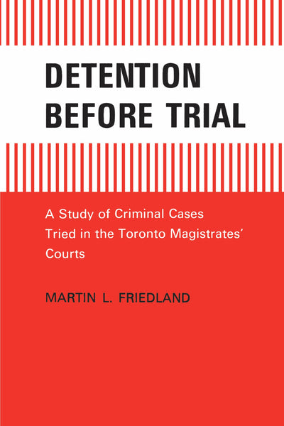 Detention Before Trial: A Study of Criminal Cases Tried in the Toronto Magistrates' Courts (Heritage)