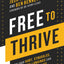 Free to Thrive: How Your Hurt, Struggles, and Deepest Longings Can Lead to a Fulfilling Life