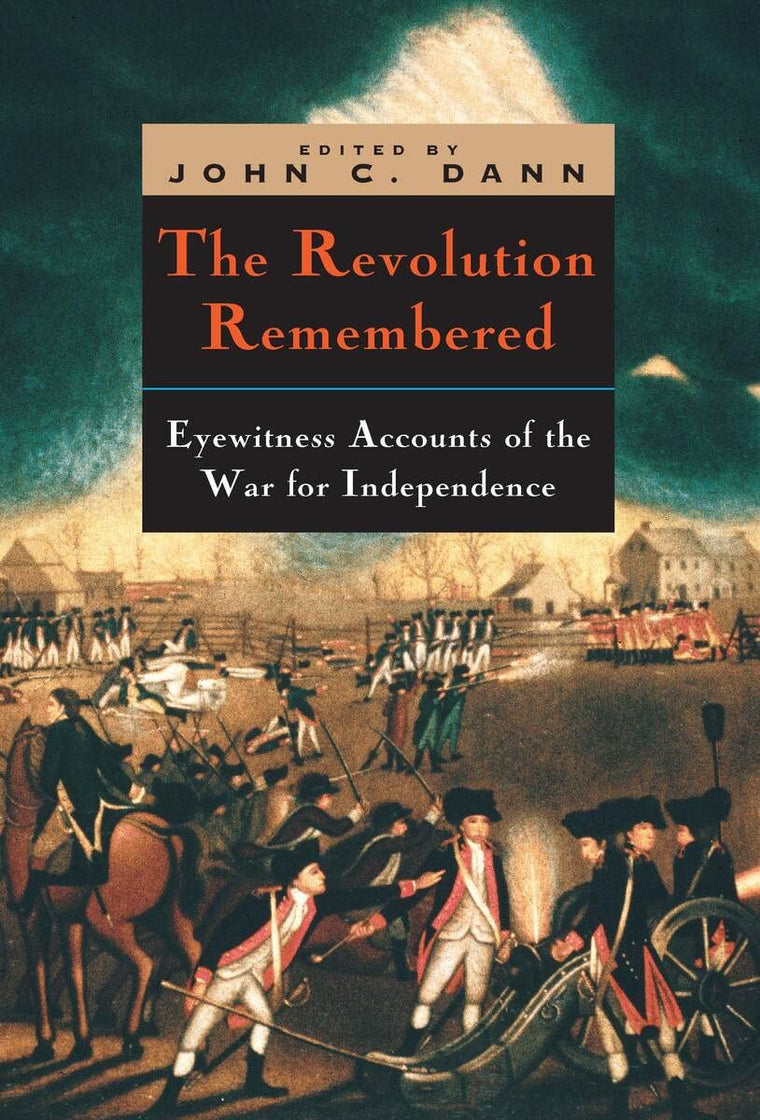 The Revolution Remembered: Eyewitness Accounts of the War for Independence (Clements Library Bicentennial Studies)
