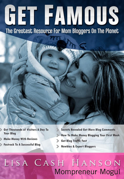 Get Famous The Greatest Resource for Mom Bloggers On The Planet