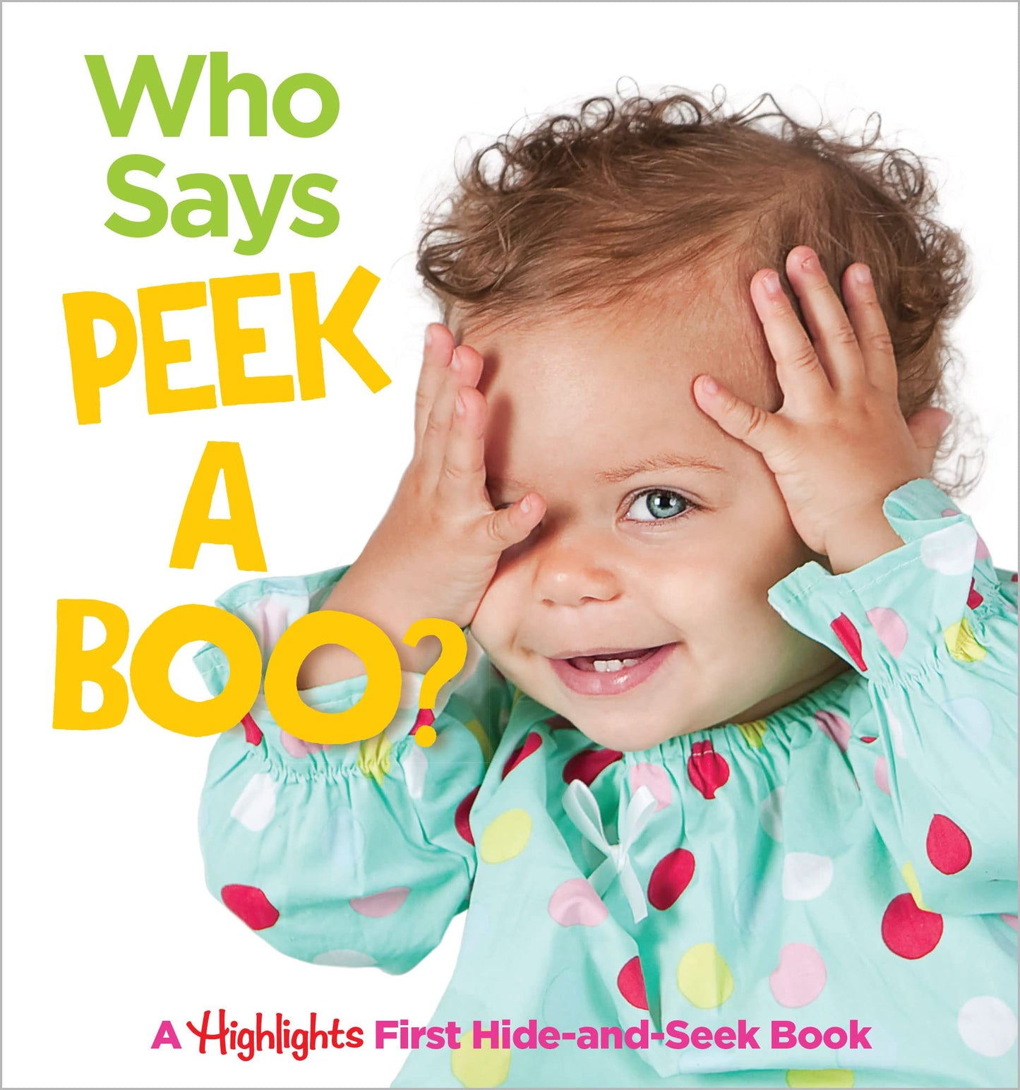 Who Says Peekaboo?: A Highlights First Hide-and-Seek Book (Highlights Baby Mirror Board Books)