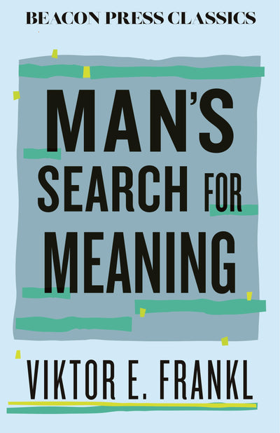 Man's Search for Meaning (Beacon Classics)