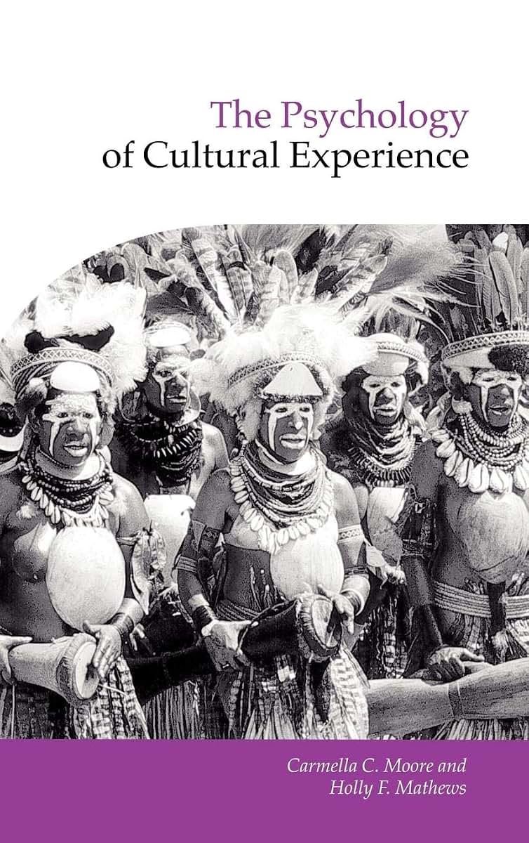 The Psychology of Cultural Experience (Publications of the Society for Psychological Anthropology, Series Number 12)