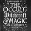 The Occult, Witchcraft and Magic: An Illustrated History