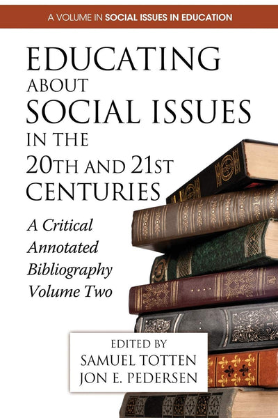 Educating About Social Issues in the 20th and 21st Centuries Vol. 2: A Critical Annotated Bibliography (Research in Curriculum and Instruction)