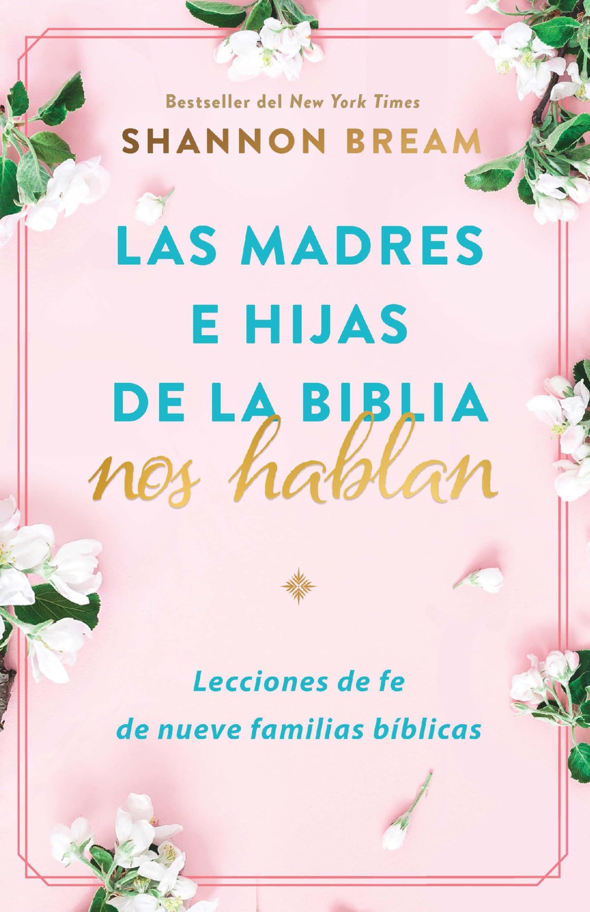 Las madres e hijas de la Biblia nos hablan: Lecciones de fe de nueve familias bíblicas / Mothers and Daughters of the Bible Speak: Lessons on Faith from Nine (Spanish Edition)