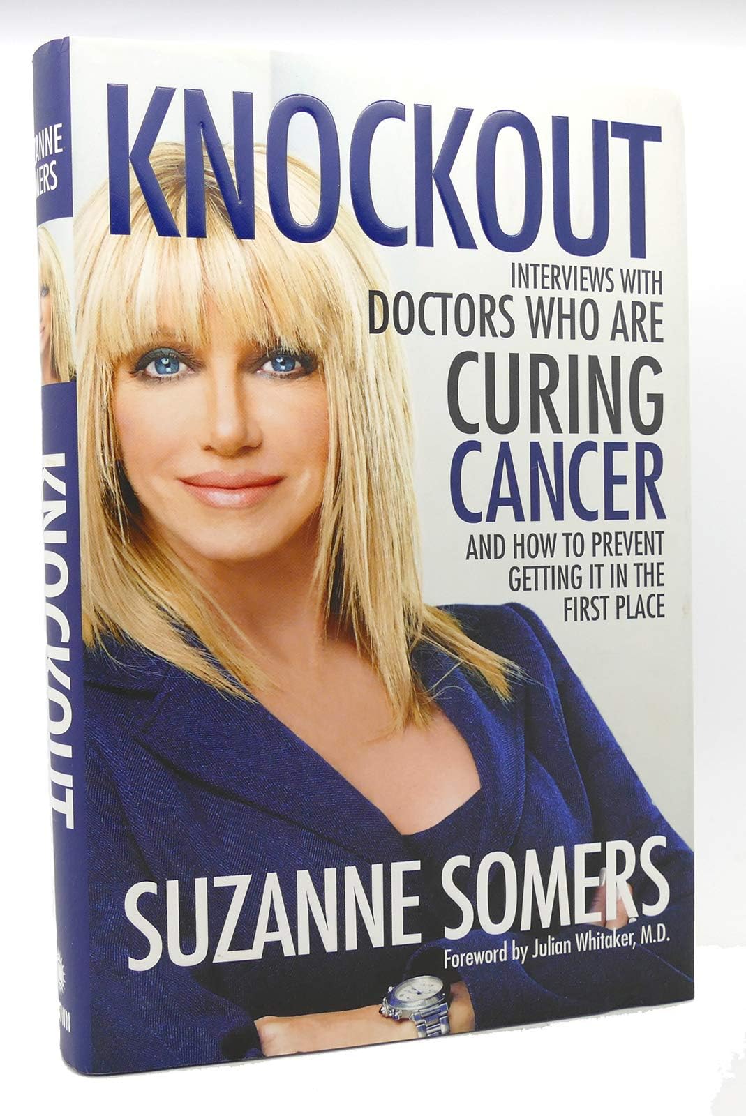 Knockout: Interviews with Doctors Who Are Curing Cancer--And How to Prevent Getting It in the First Place