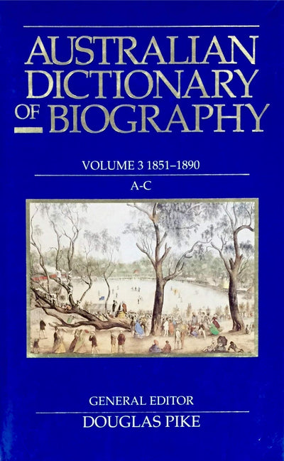 Australian Dictionary of Biography V3: 1851-1890, A-C (3)