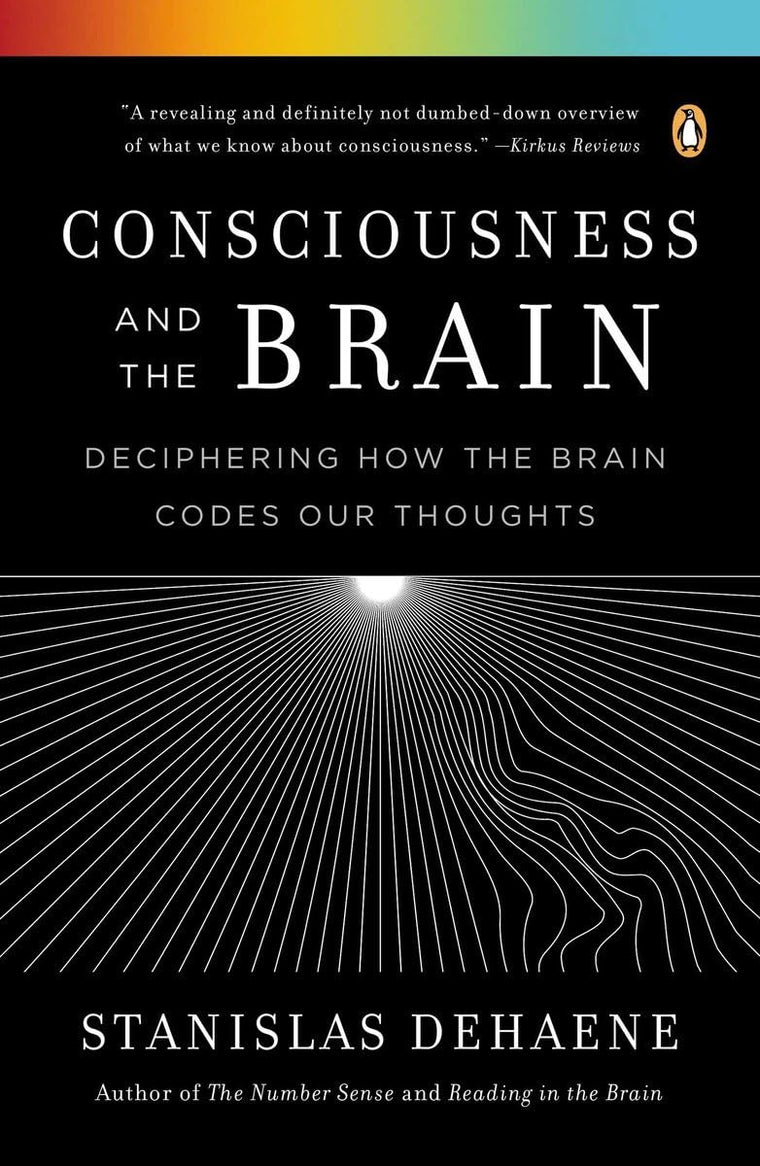 Consciousness and the Brain: Deciphering How the Brain Codes