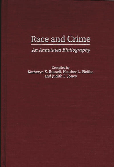 Race and Crime: An Annotated Bibliography (Bibliographies and Indexes in Ethnic Studies)