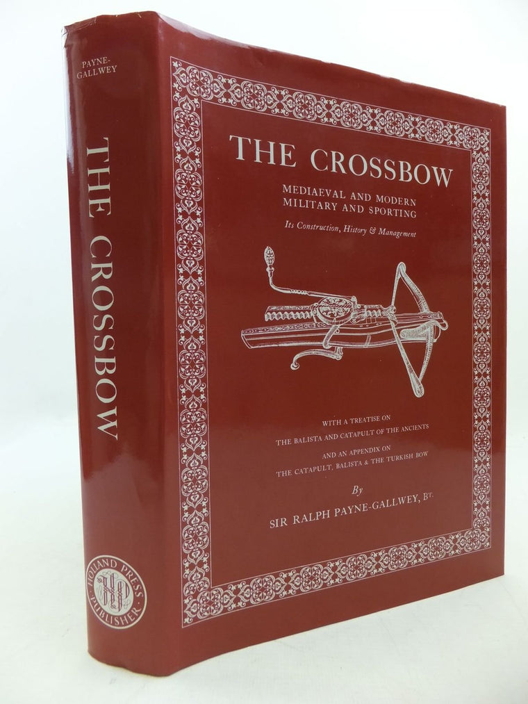 The Crossbow: Mediaeval and Modern Military and Sporting