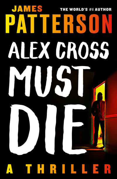 Alex Cross Must Die: A Thriller (Alex Cross, 29)