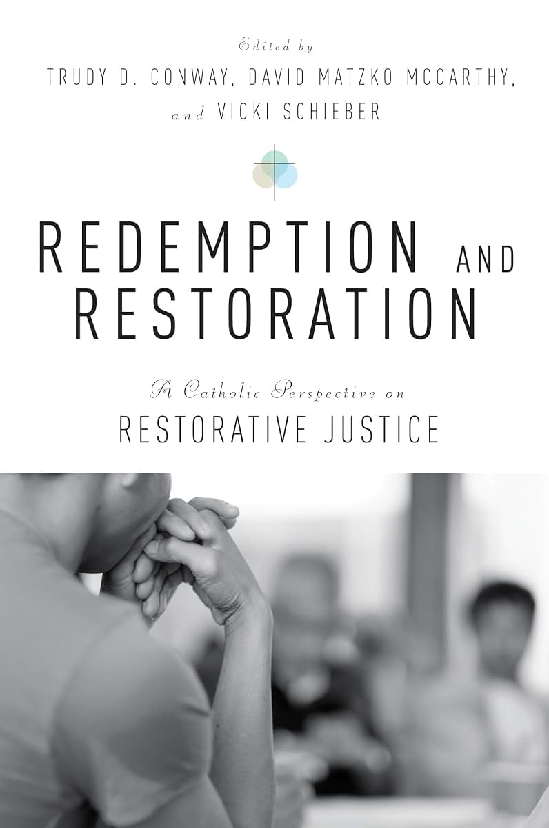 Redemption and Restoration: A Catholic Perspective on Restorative Justice