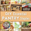 DIY Essential Pantry Staples: The Budget-Friendly Guide to Replacing Processed Store-Bought Staples with Clean, Homemade Alternatives Made from Scratch-Cheaper, Healthier, and Easy to Make