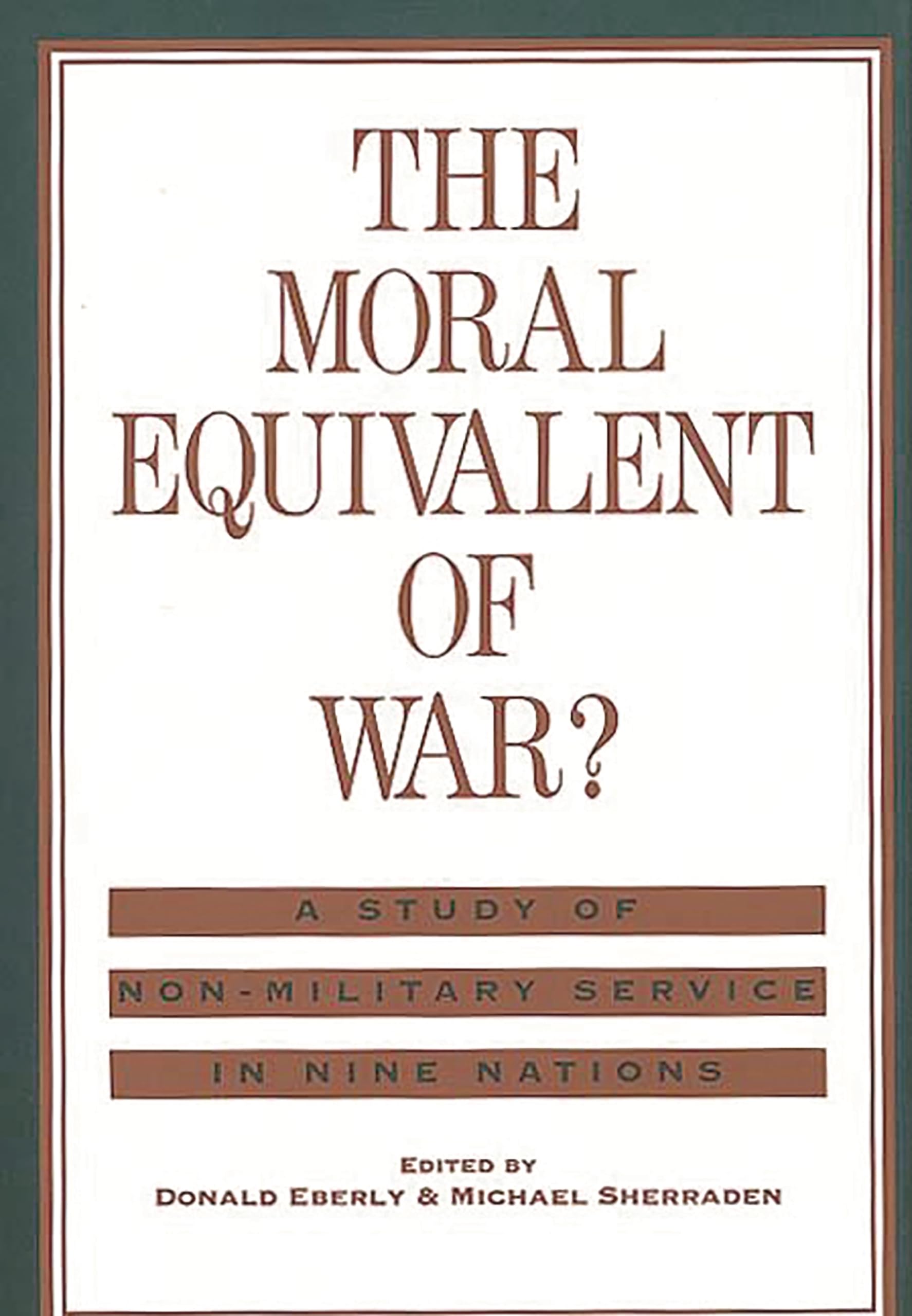 The Moral Equivalent of War?: A Study of Non-Military Service in Nine Nations (Contributions to the Study of Childhood and Youth)