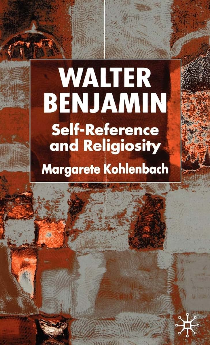 Walter Benjamin: Self-Reference and Religiosity