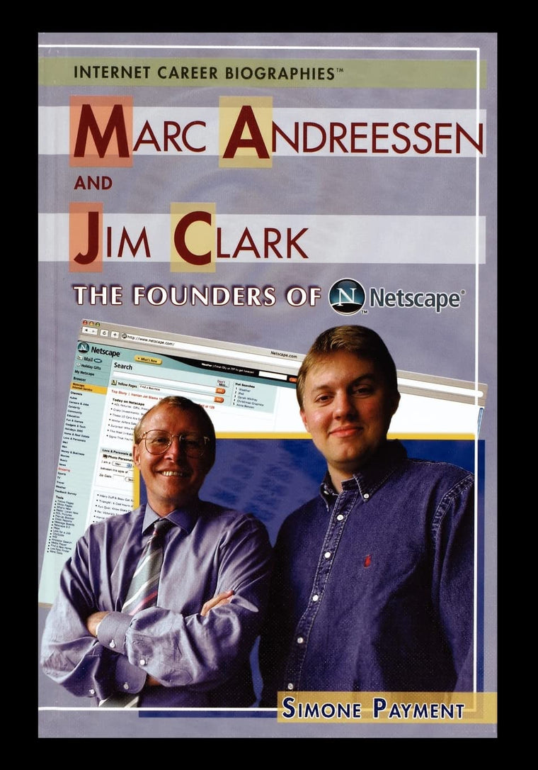 Marc Andreessen and Jim Clark: The Founders of Netscape (Internet Career Biographies (Paperback))