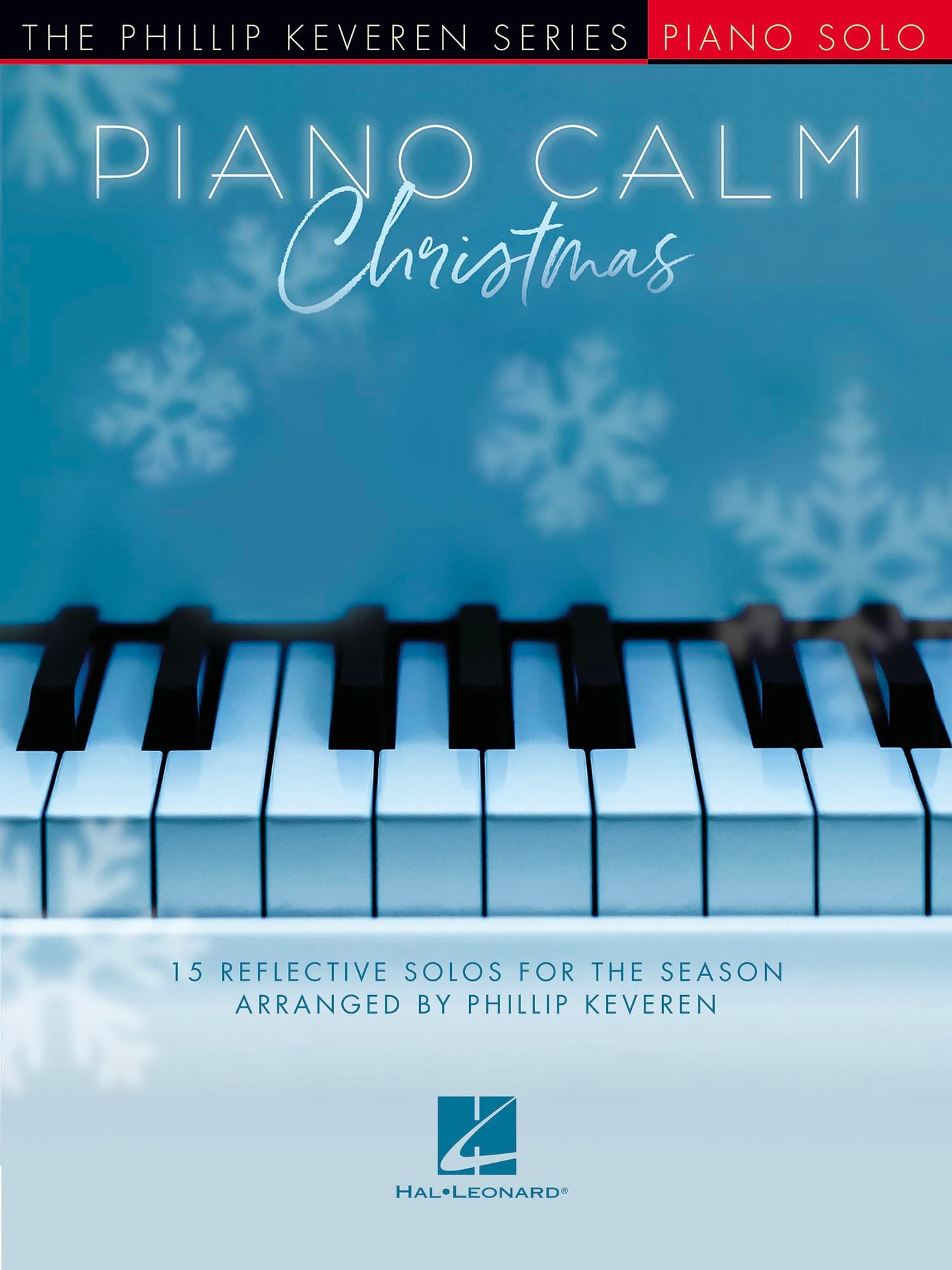 Piano Calm - Christmas 15 Reflective Holiday Solos  Intermediate Piano Songbook Arr by Phillip Keveren  Relaxing Christmas Sheet Music Collection for Students and Teachers  Peaceful Piano Music