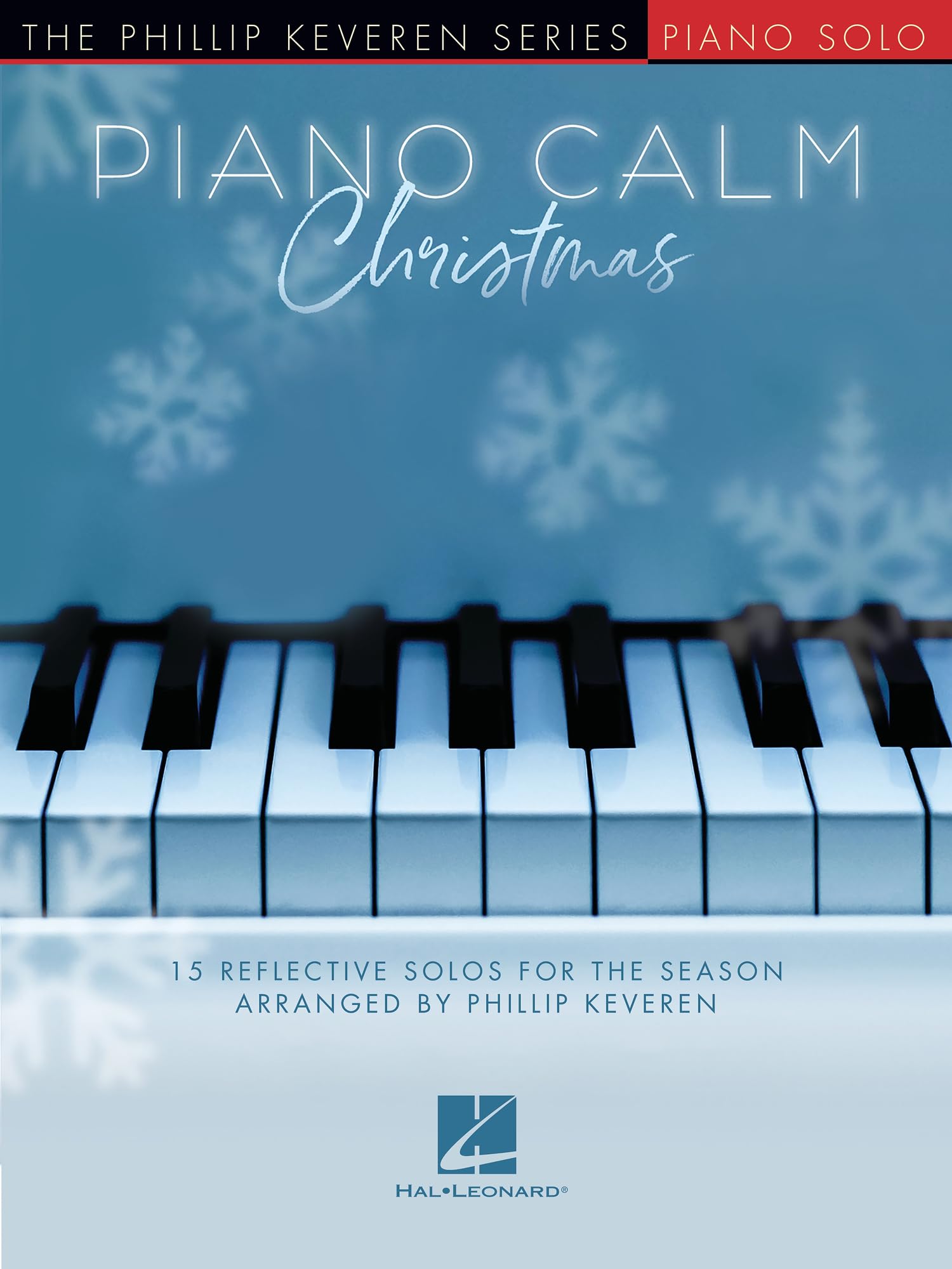 Piano Calm - Christmas 15 Reflective Holiday Solos  Intermediate Piano Songbook Arr by Phillip Keveren  Relaxing Christmas Sheet Music Collection for Students and Teachers  Peaceful Piano Music