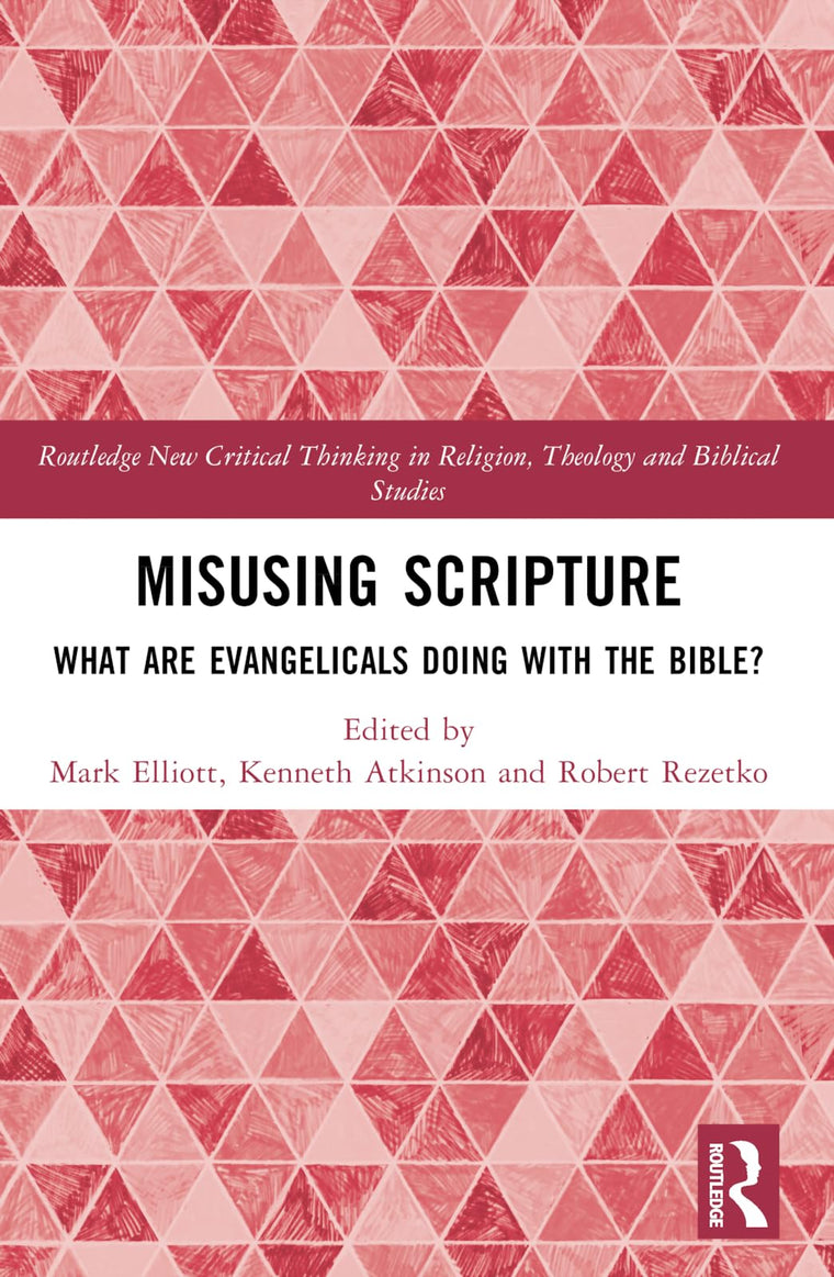 Misusing Scripture (Routledge New Critical Thinking in Religion, Theology and Biblical Studies)