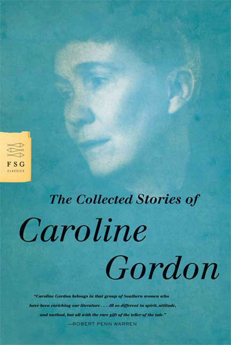 The Collected Stories of Caroline Gordon (FSG Classics)