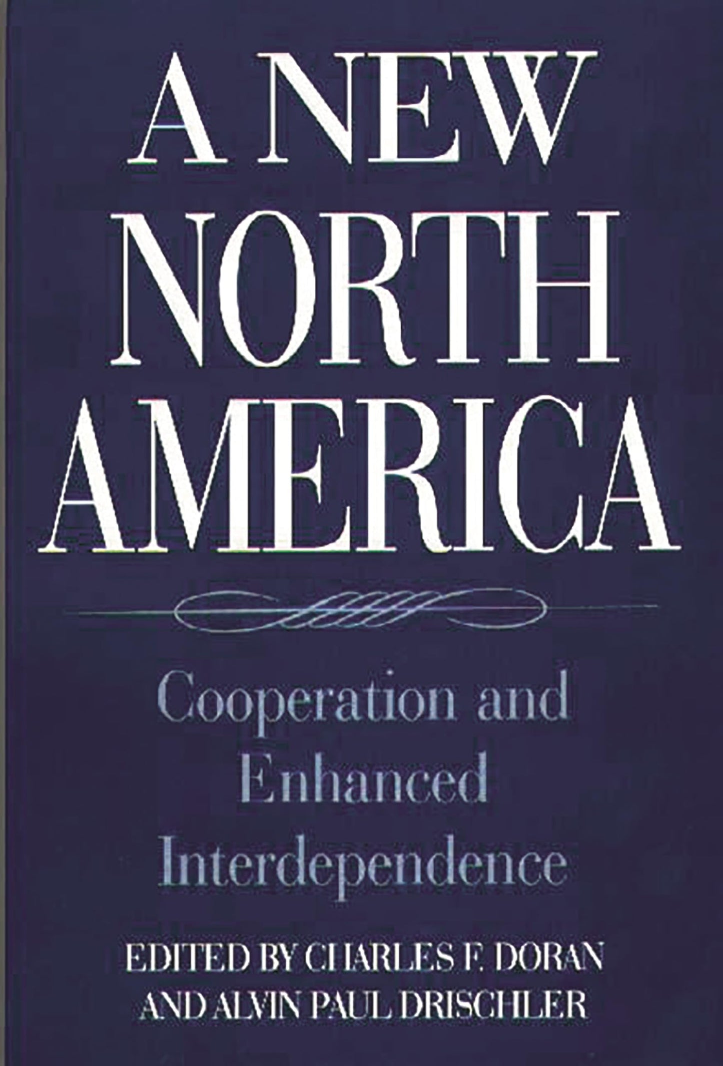 A New North America: Cooperation and Enhanced Interdependence (Text)