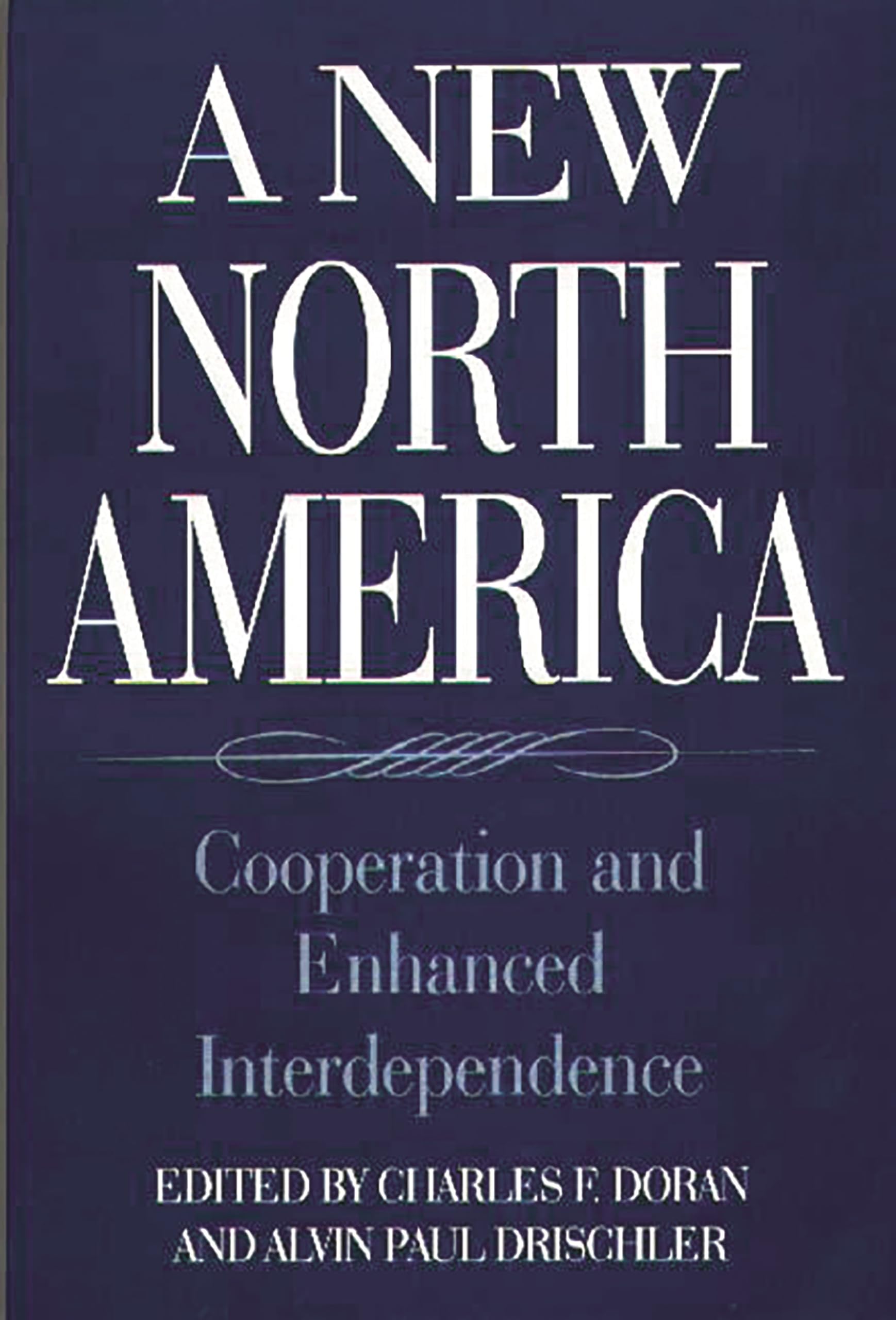 A New North America: Cooperation and Enhanced Interdependence (Text)