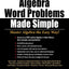 Algebra Word Problems Made Simple: Master Algebra the Easy Way!
