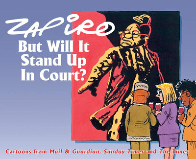 But Will It Stand Up in Court? (Zapiro)