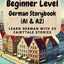 Beginner Level German Storybook (A1 & A2): Learn German with 25 Fairytale Stories (Learning German with Ease) (German Edition)