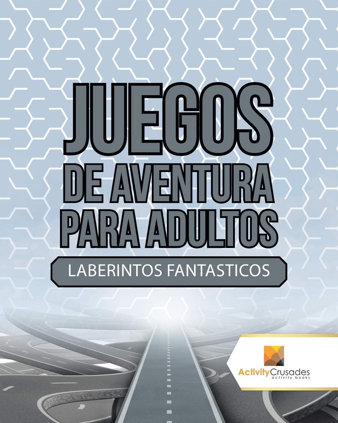 Juegos De Aventura Para Adultos : Laberintos Fantasticos (Spanish Edition)