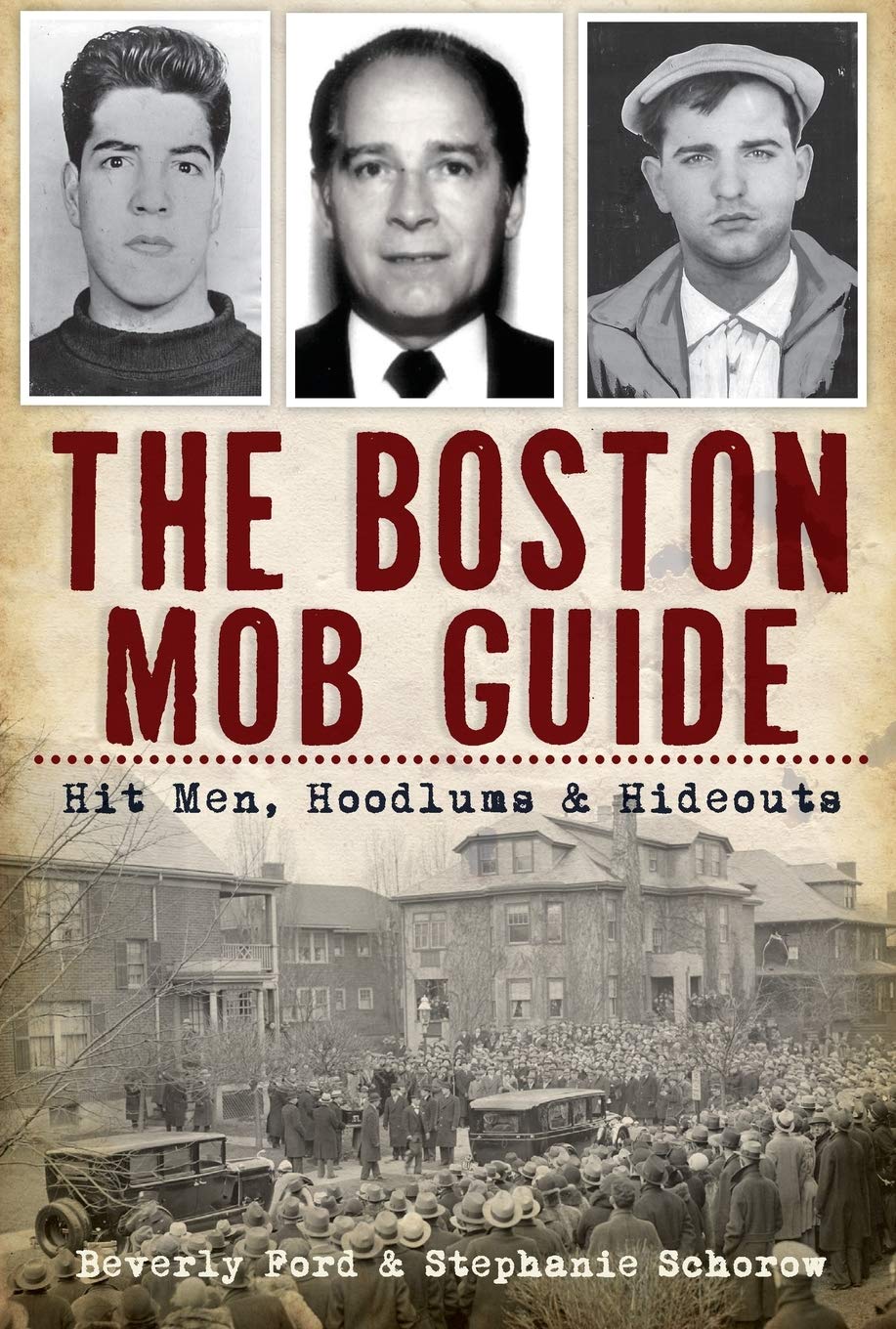 The Boston Mob Guide: Hit Men, Hoodlums & Hideouts (True Crime)