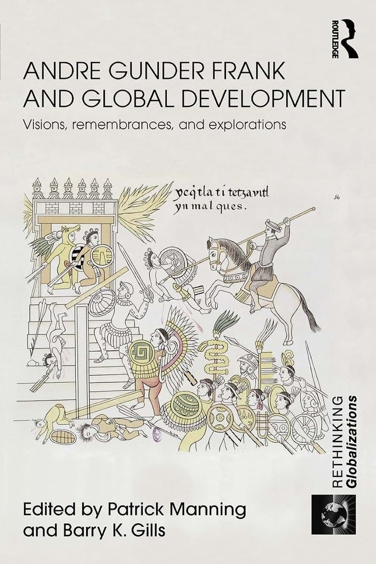 Andre Gunder Frank and Global Development (Rethinking Globalizations)