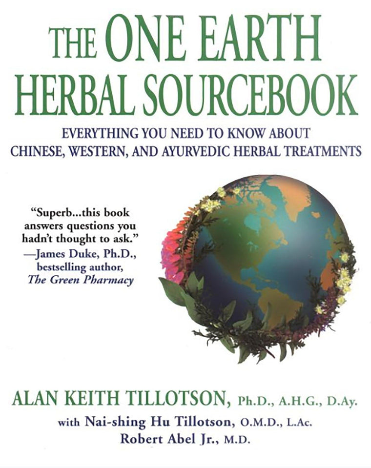 The One Earth Herbal Sourcebook: Everything You Need to Know About Chinese, Western, and Ayurvedic Herbal Treatm ents