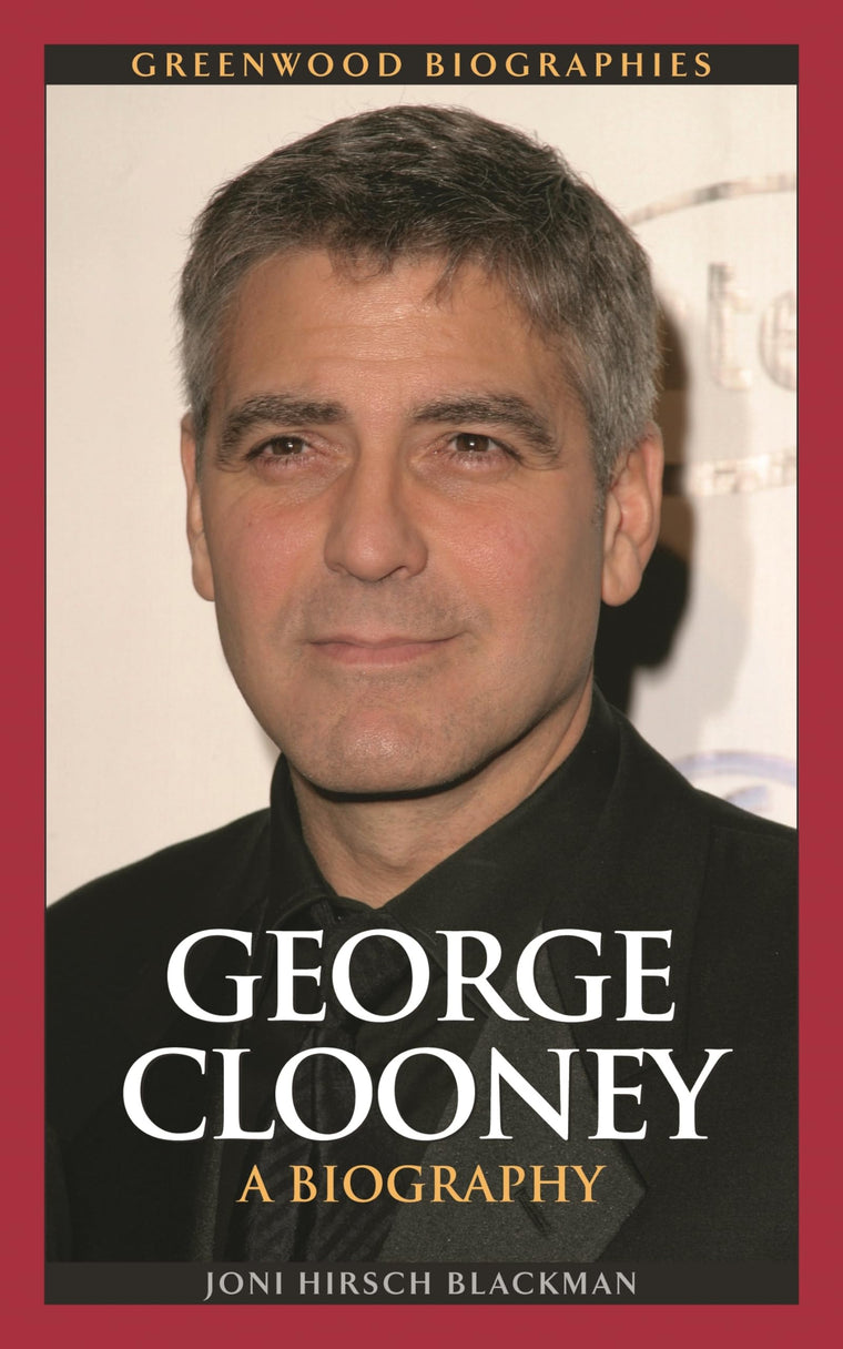 George Clooney: A Biography (Greenwood Biographies)