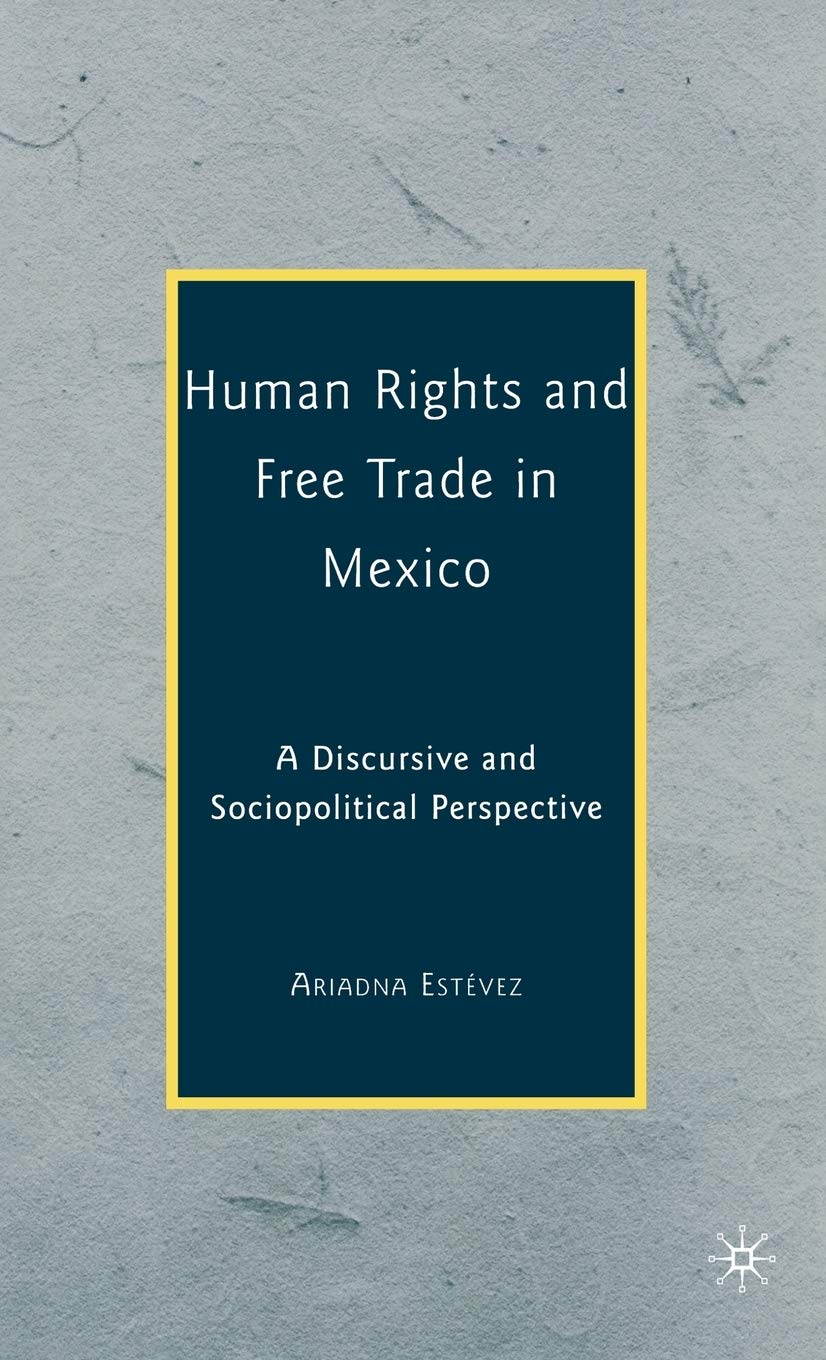 Human Rights and Free Trade in Mexico: A Discursive and Sociopolitical Perspective