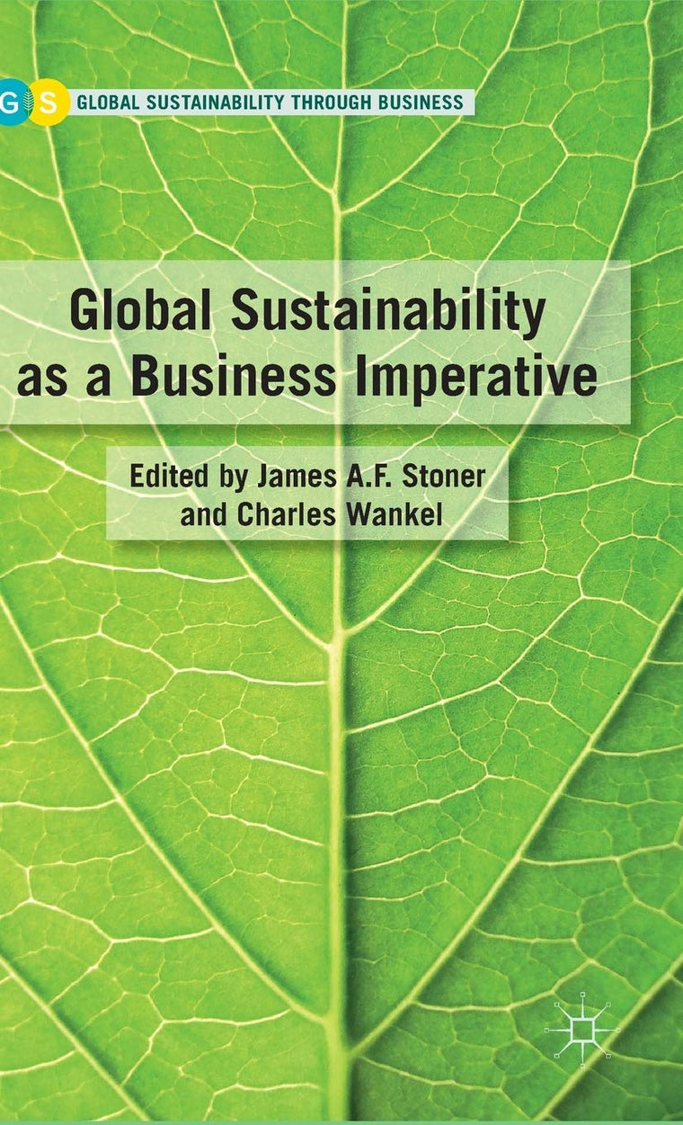 Global Sustainability as a Business Imperative (Global Sustainability Through Business)