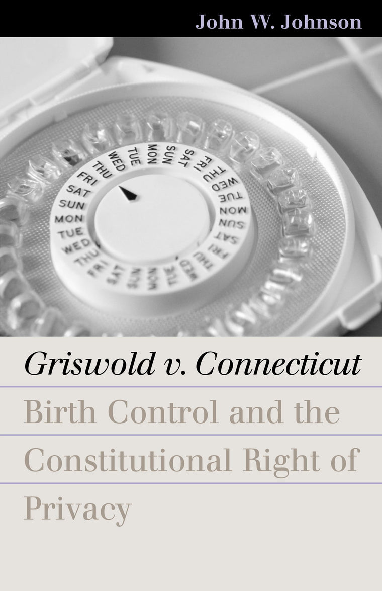 Griswold v. Connecticut: Birth Control and the Constitutional Right of Privacy (Landmark Law Cases and American Society)