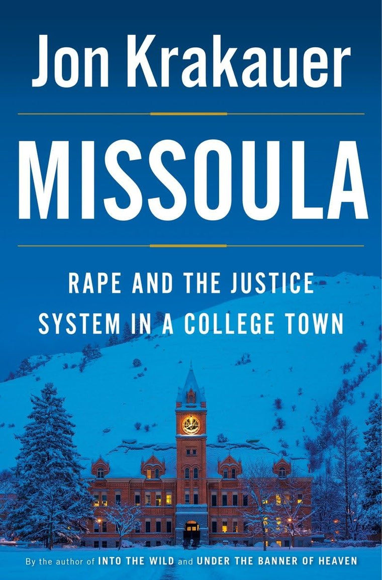 Missoula: Rape and the Justice System in a College Town by K