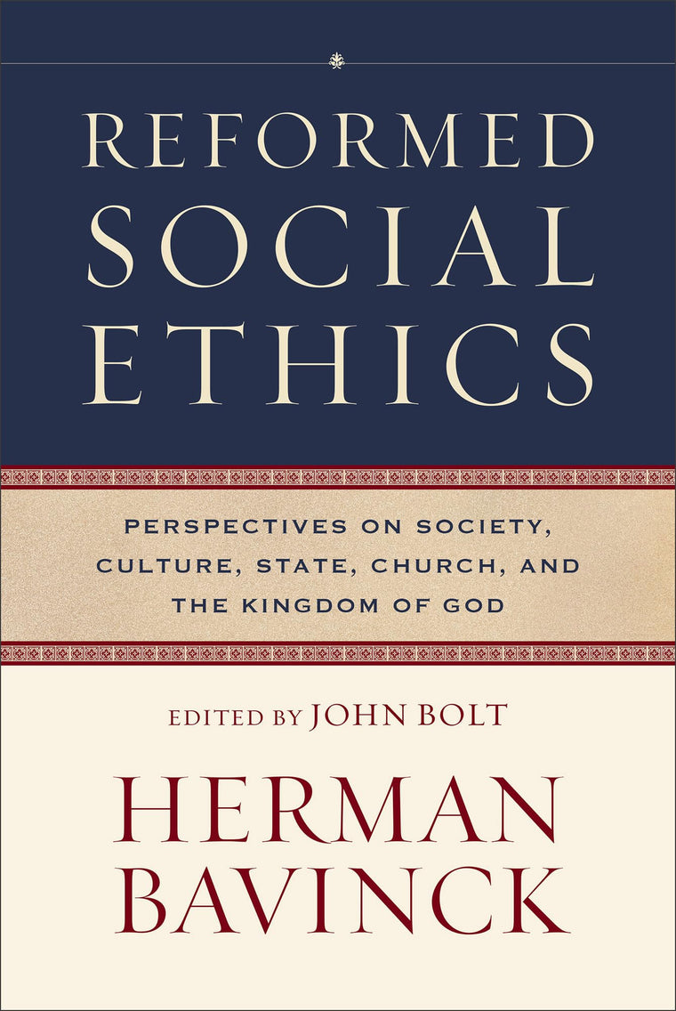 Reformed Social Ethics: Perspectives on Society, Culture, State, Church, and the Kingdom of God (Reformed Ethics)