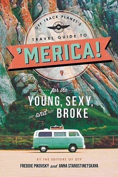 Off Track Planet's Travel Guide to 'Merica! for the Young, Sexy, and Broke