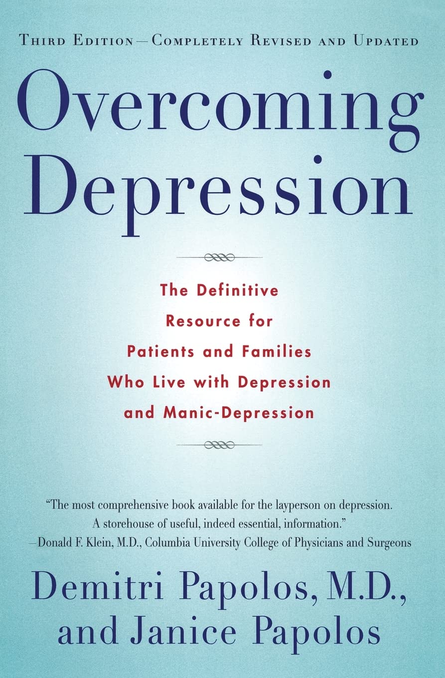 Overcoming Depression: The Definitive Resource for Patients and Families Who Live with Depression and Manic-Depression