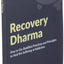 Recovery Dharma: How to Use Buddhist Practices and Principles to Heal the Suffering of Addiction