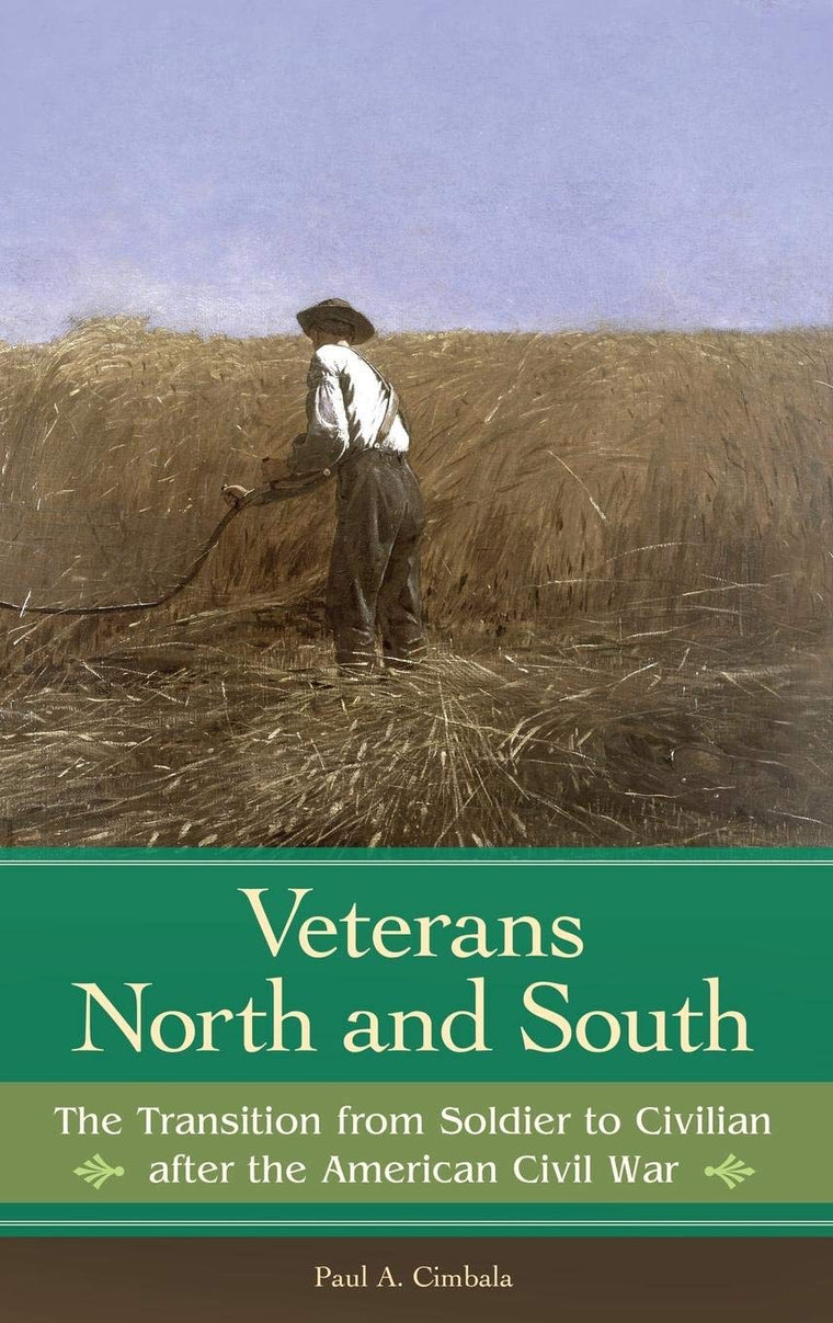 Veterans North and South: The Transition from Soldier to Civilian after the American Civil War (Reflections on the Civil War Era)