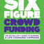 Six Figure Crowdfunding: The No Bullsh*t Guide to Running a Life-Changing Campaign
