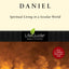 Daniel: Spiritual Living in a Secular World (LifeGuide Bible Studies)