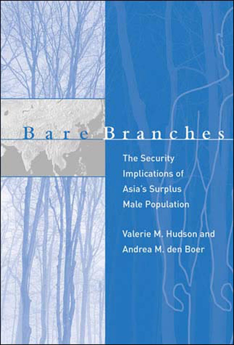Bare Branches: The Security Implications of Asia's Surplus Male Population (Belfer Center Studies in International Security)